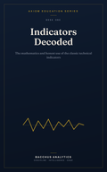 Indicators Decoded ebook cover — AXIOM Education Series Book 1, trading indicators explained